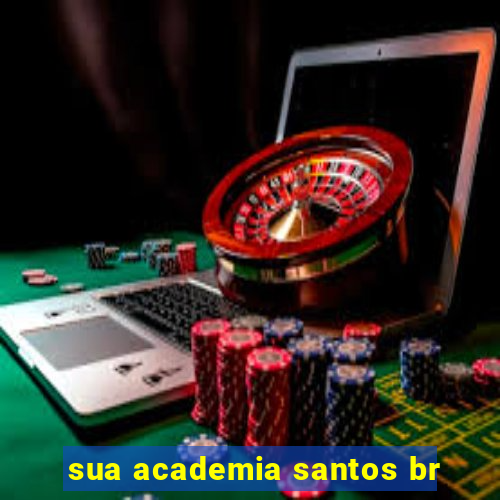 sua academia santos br